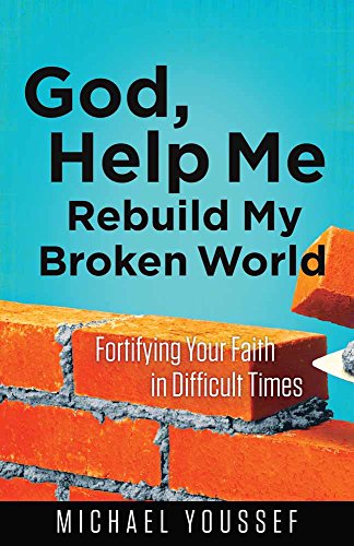 God, Help Me Rebuild My Broken World Fortifying Your Faith In Difficult Times ( [Paperback]