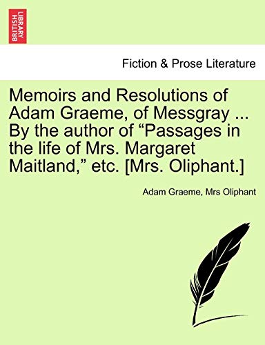 Memoirs And Resolutions Of Adam Graeme, Of Messgray ... By The Author Of  passag [Paperback]