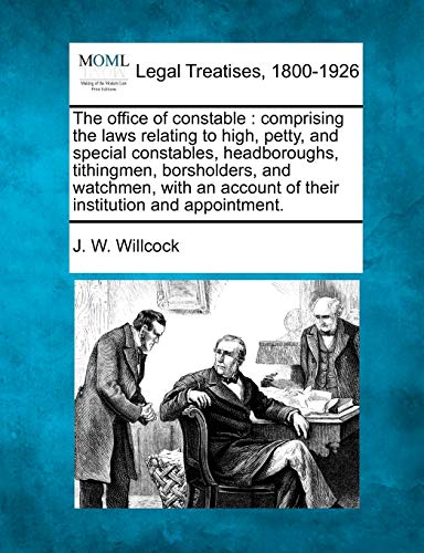 office of constable  comprising the laws relating to high, petty, and special c [Paperback]