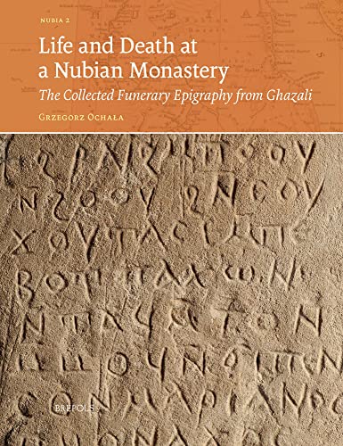 Life and Death at a Nubian Monastery The Collected Funerary Epigraphy from Ghaz [Paperback]