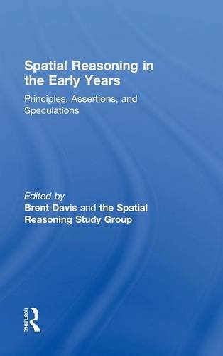 Spatial Reasoning in the Early Years Principles, Assertions, and Speculations [Hardcover]