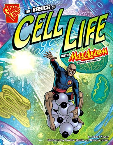 The Basics Of Cell Life With Max Axiom, Super Scientist (graphic Science) [Paperback]