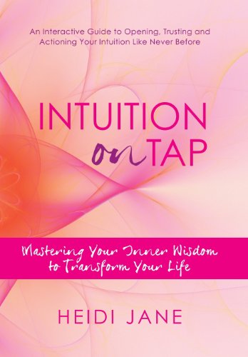 Intuition on Tap  Mastering to Use Your Inner Wisdom to Transform Your Life [Hardcover]