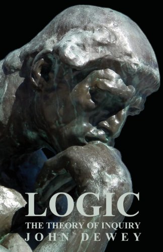 Logic - The Theory Of Inquiry [Paperback]
