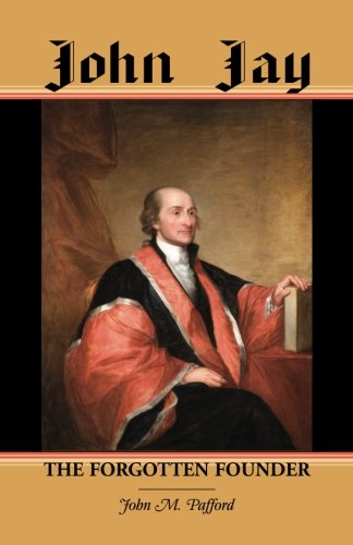 John Jay The Forgotten Founder [Paperback]