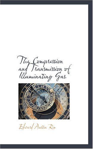 Compression and Transmission of Illuminating Gas [Paperback]