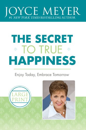 The Secret to True Happiness Enjoy Today, Embrace Tomorrow [Paperback]