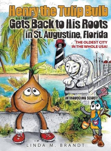 Henry The Tulip Bulb Gets Back To His Roots In St. Augustine, Florida [Hardcover]