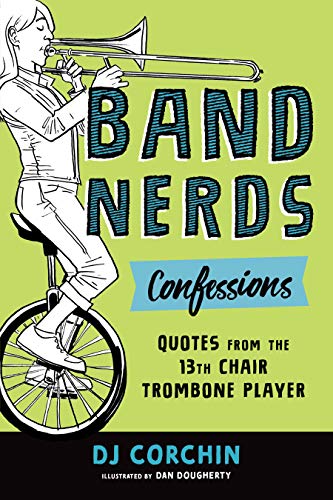 Band Nerds Confessions Quotes from the 13th Chair Trombone Player [Paperback]