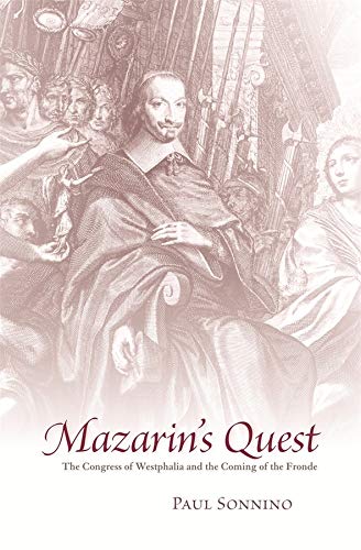 Mazarin&8217s Quest The Congress of Westphalia and the Coming of the Fronde [Hardcover]