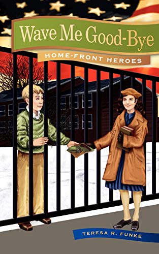Wave Me Good-Bye (home-Front Heroes) [Paperback]