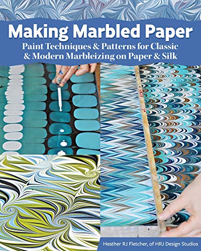 Making Marbled Paper Paint Techniques &amp Patterns for Classic &amp Modern M [Paperback]