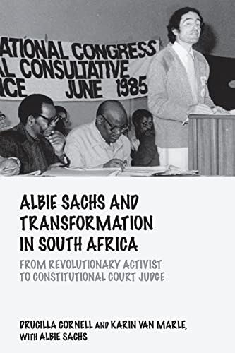 Albie Sachs and Transformation in South Africa From Revolutionary Activist to C [Paperback]
