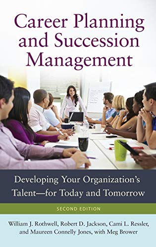Career Planning and Succession Management Developing Your Organization's Talent [Hardcover]