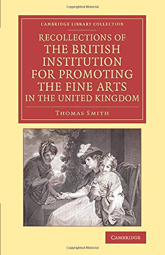 Recollections of the British Institution for Promoting the Fine Arts in the Unit [Paperback]
