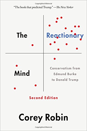 The Reactionary Mind: Conservatism from Edmund Burke to Donald Trump [Paperback]