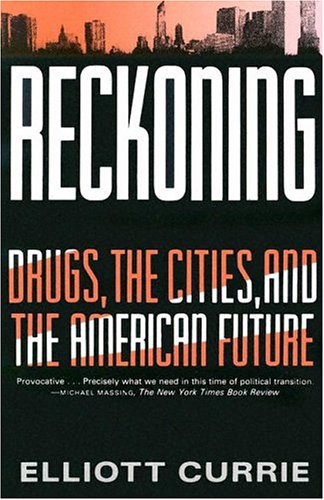 Reckoning Drugs, the Cities, and the American Future [Paperback]