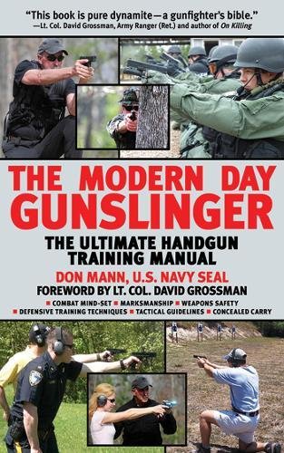 The Modern Day Gunslinger The Ultimate Handgun Training Manual [Paperback]