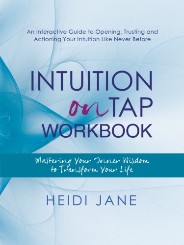 Intuition on Tap Workbook  Mastering Your Inner Wisdom to Transform Your Life [Paperback]
