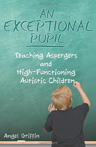 An Exceptional Pupil Teaching Aspergers And High-Functioning Autistic Children [Paperback]