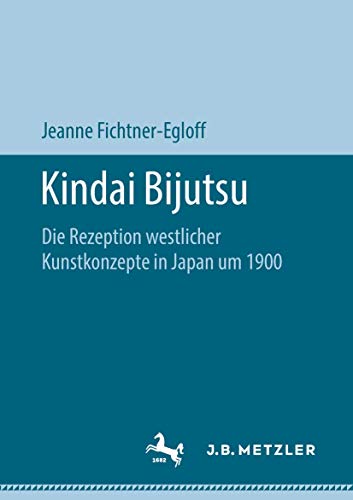 Kindai Bijutsu Die Rezeption westlicher Kunstkonzepte in Japan um 1900 [Paperback]