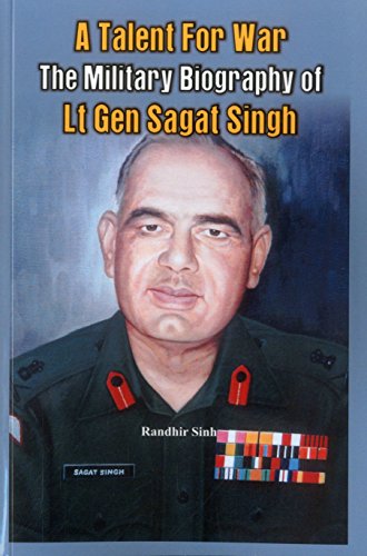 A Talent for War The Military Biography of Lt Gen Sagat Singh [Paperback]