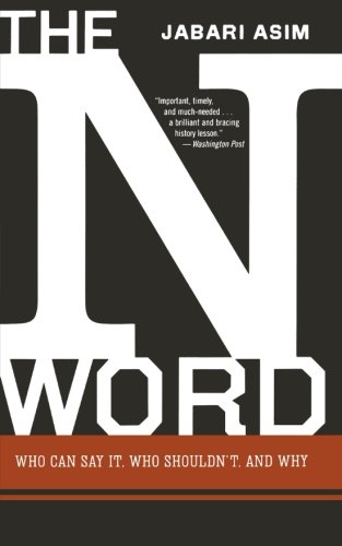 The N Word Who Can Say It, Who Shouldn't, and Why [Paperback]