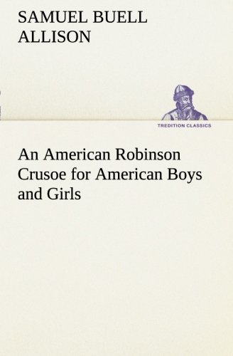 American Robinson Crusoe for American Boys and Girls [Paperback]