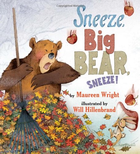 Sneeze, Big Bear, Sneeze [Hardcover]