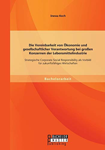 Die Vereinbarkeit Von konomie Und Gesellschaftlicher Verantwortung Bei Groen K [Paperback]