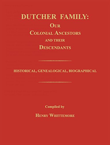 Dutcher Family Our Colonial Ancestors And Their Descendants Historical, Geneal [Hardcover]