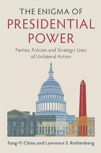 The Enigma of Presidential Power Parties, Policies and Strategic Uses of Unilat [Hardcover]