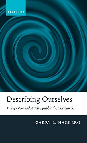 Describing Ourselves Wittgenstein and Autobiographical Consciousness [Hardcover]