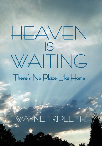 Heaven Is Waiting  There's No Place Like Home [Hardcover]