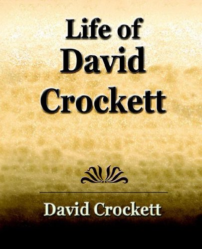 Life of David Crockett - an Autobiography [Paperback]