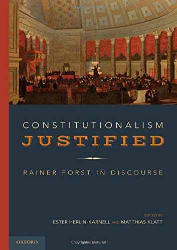 Constitutionalism Justified: Rainer Forst in Discourse [Hardcover]