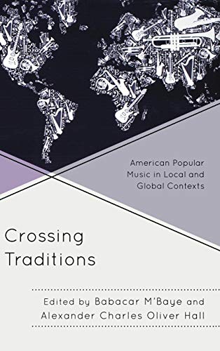 Crossing Traditions American Popular Music in Local and Global Contexts [Hardcover]