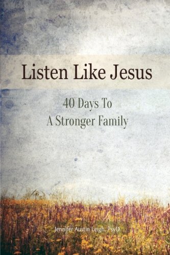 Listen Like Jesus 40 Days To A Stronger Family [Paperback]