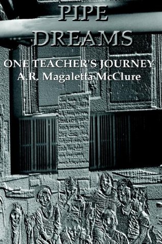 Pipe Dreams  One Teacher's Journey [Hardcover]
