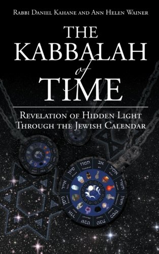 The Kabbalah Of Time Revelation Of Hidden Light Through The Jewish Calendar [Paperback]
