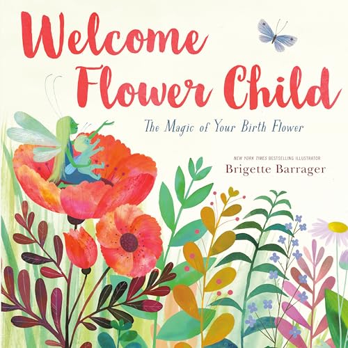 Welcome Flower Child The Magic of Your Birth Flower [Hardcover]