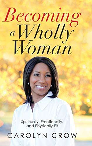 Becoming a Wholly Woman  Spiritually, Emotionally, and Physically Fit [Hardcover]
