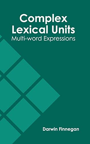 Complex Lexical Units Multi-word Expressions [Hardcover]