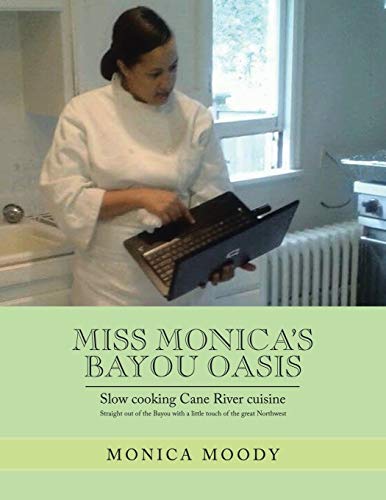 Miss Monica's Bayou Oasis  Slow Cooking Cane River Cuisine [Paperback]