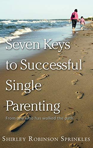 Seven Keys To Successful Single Parenting [Paperback]