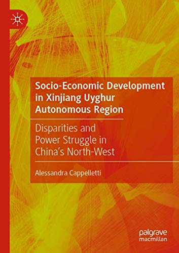Socio-Economic Development in Xinjiang Uyghur Autonomous Region Disparities and [Paperback]