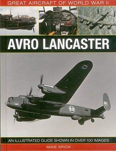 Great Aircraft of World War II Avro Lancaster An illustrated guide shown in ov [Hardcover]