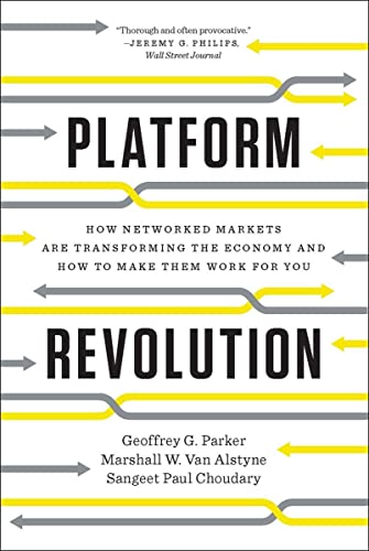 Platform Revolution How Networked Markets Are Transforming the Economy and How  [Paperback]