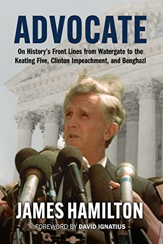Advocate  On History's Front Lines from Watergate to the Keating Five, Clinton  [Hardcover]