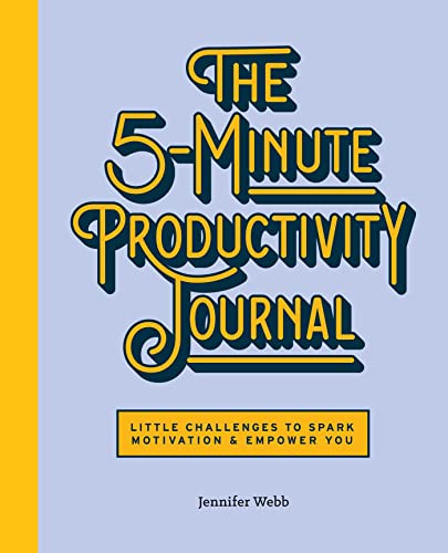 The 5-Minute Productivity Journal Little Challenges to Spark Motivation and Emp [Paperback]